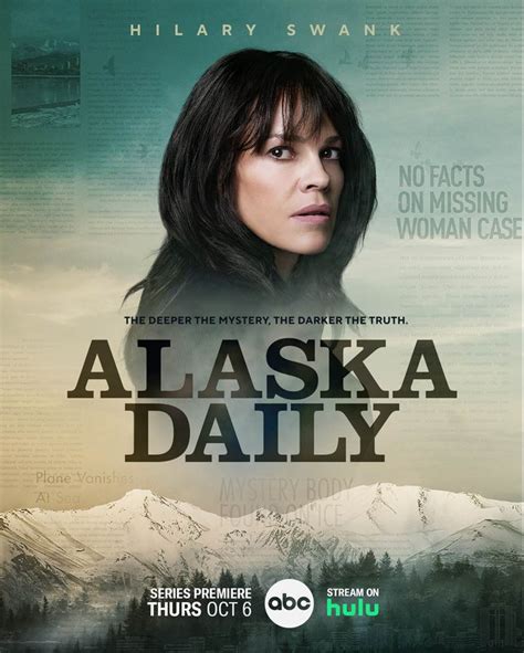 Alaska daily news - Season 1. From the mind of Tom McCarthy, “Alaska Daily” stars Hilary Swank as Eileen Fitzgerald, a fiercely talented and award-winning investigative journalist who leaves her high-profile New York life behind, after a fall from grace, to join a daily metro newspaper in Anchorage on a journey to find both personal and professional redemption.